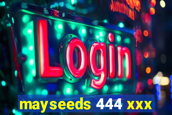 mayseeds 444 xxx